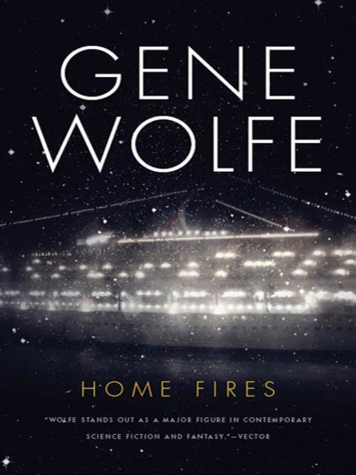 Title details for Home Fires by Gene Wolfe - Wait list